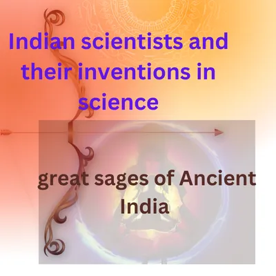 Indian scientists and their inventions in science